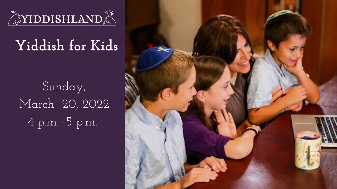 A past event poster advertising Yiddish for Kids, Sunday, March 30, 2022, 4 p.m. - 5 p.m., with an image of children and one adult studying.