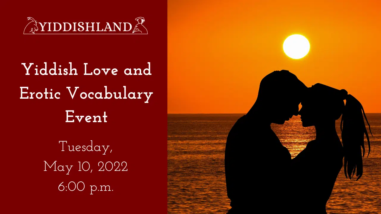 A past event poster advertising Yiddish Love and Erotic Vocabulary Event, Tuesday, May 10, 2022, 6:00 p.m., with a silhouette of a couple embracing with the sun setting into (or rising from) the ocean in the background.