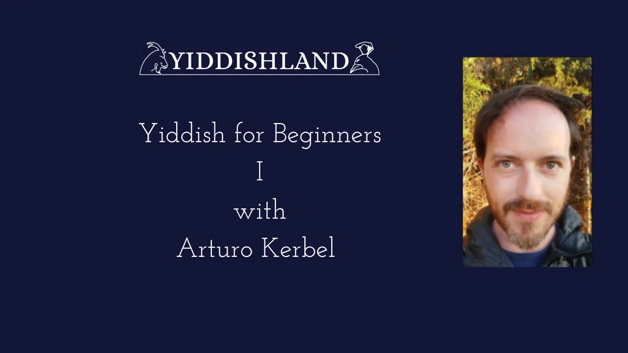 Past event poster advertising Yiddish for Beginners I with Arturo Kerbel, with a photo of the teacher.