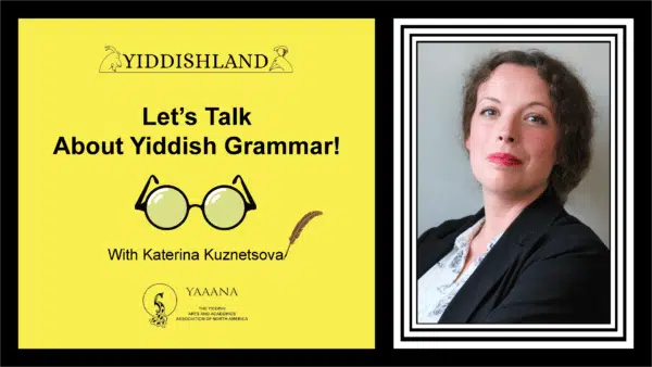 Past event poster advertising Let's Talk Yiddish Grammar! with Katerina Kuznetsova, with a photo of the teacher.