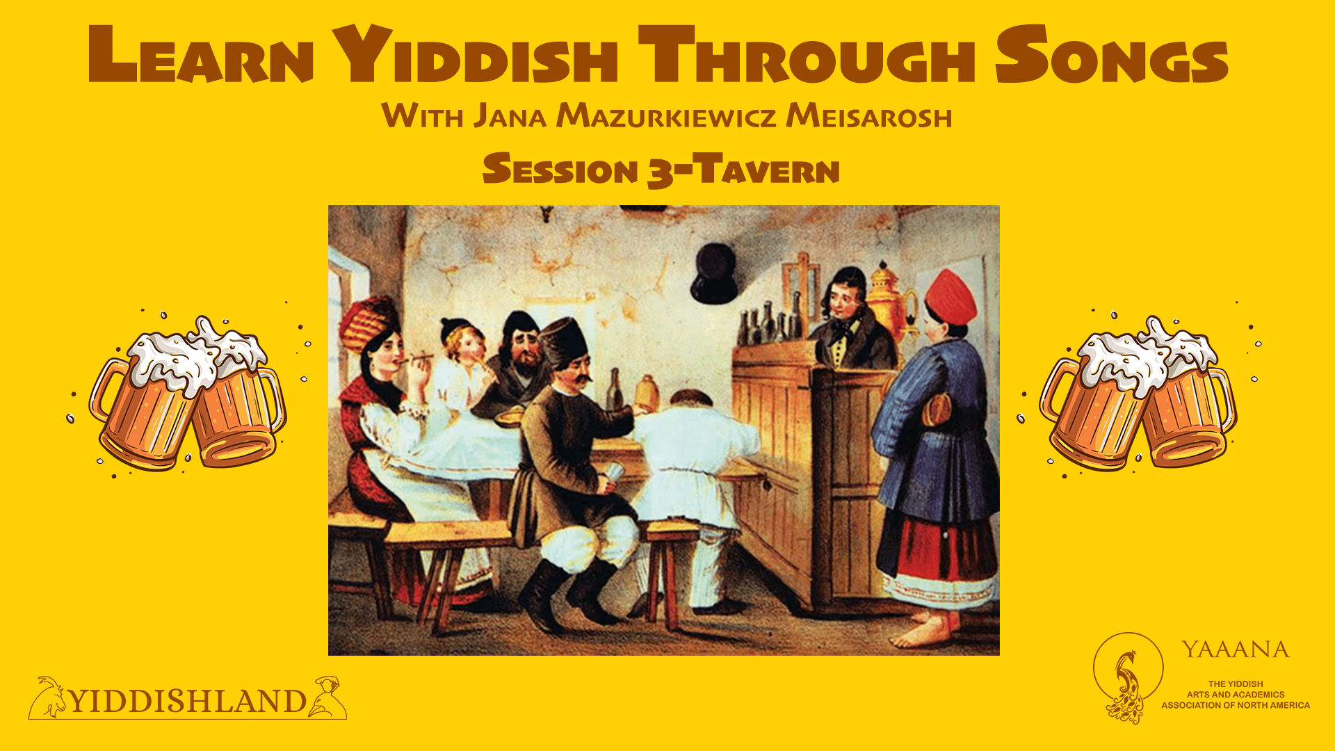Learn Yiddish through Songs with Jana Mazurkiewicz Meisarosh – Session Three – Tavern