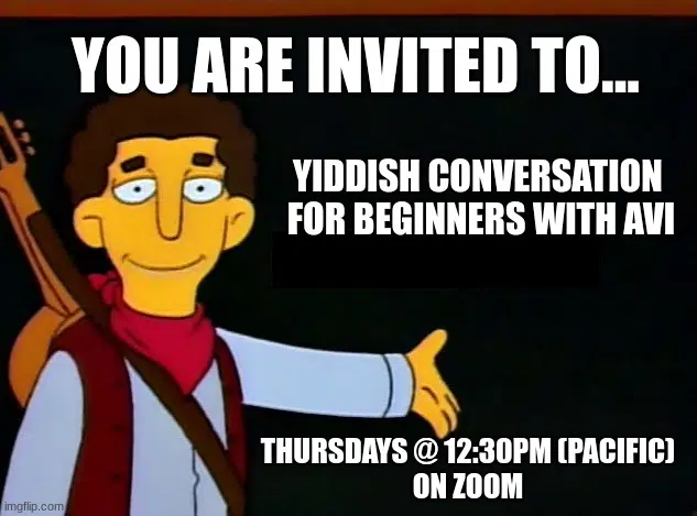 Past event banner that reads You are invited to... Yiddish Conversation for Beginners with Avi, Thursdays @ 12:30PM (Pacific) on Zoom.