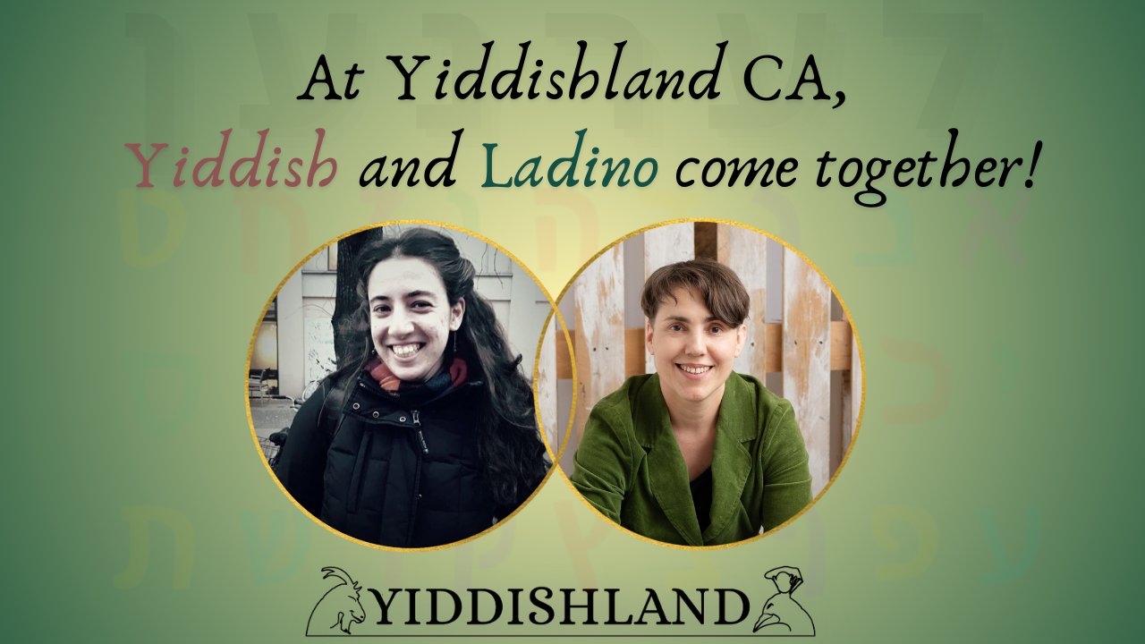 At Yiddishland CA, Yiddish and Ladino come together!