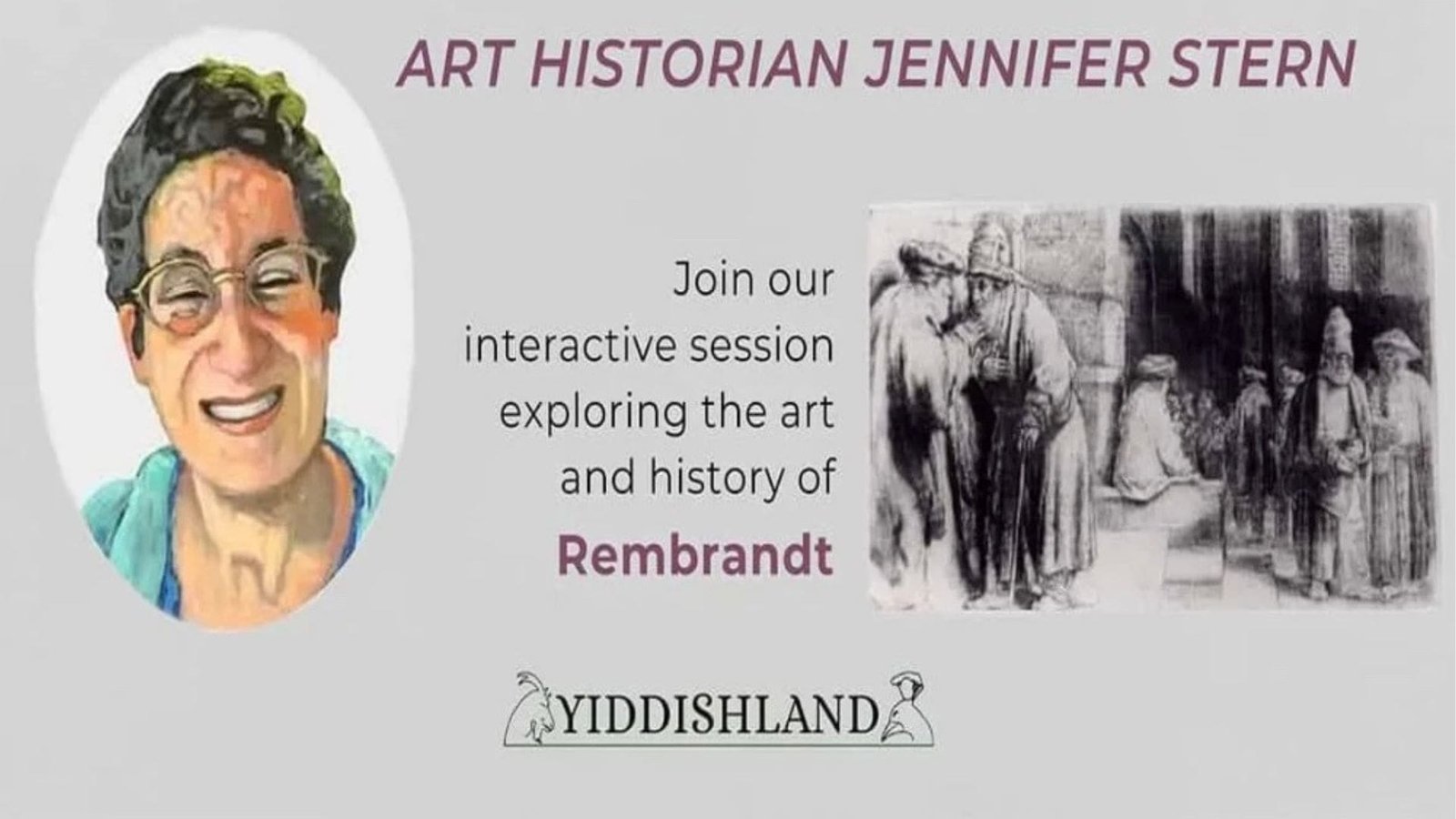 Upcoming events and classes at Yiddishland California with art historian Jennifer Stern on Rembrandt.